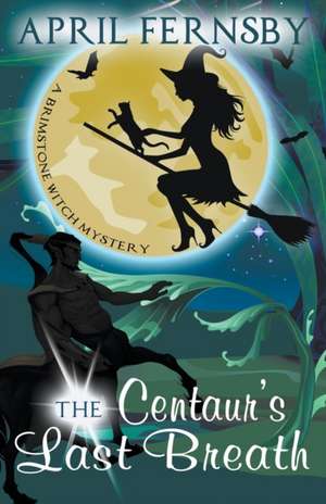 The Centaur's Last Breath de April Fernsby