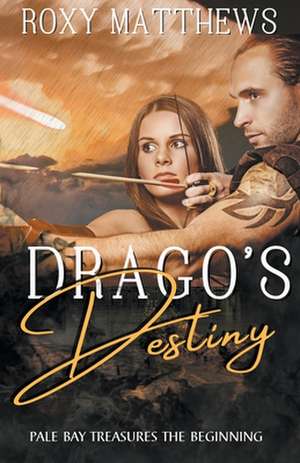 Drago's Destiny de Roxy Matthews