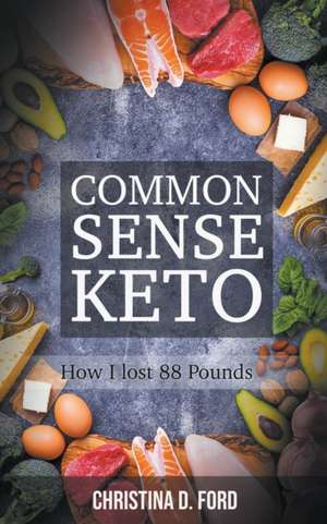 Common Sense Keto de Christina D Ford