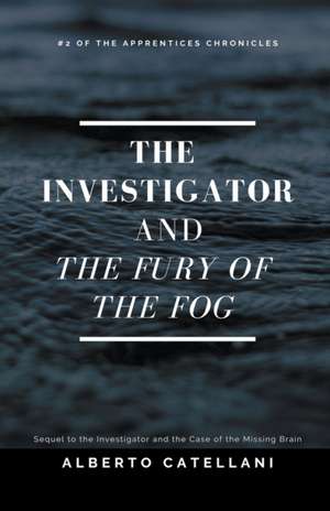 The Investigator and the Fury of the Fog de Alberto Catellani