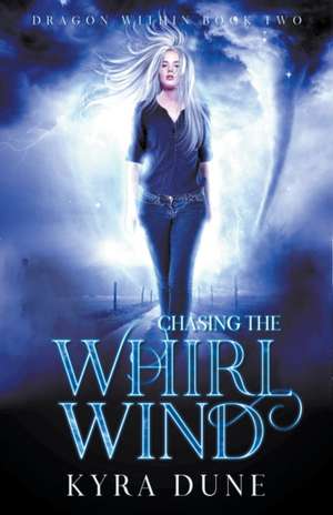 Chasing The Whirlwind de Kyra Dune