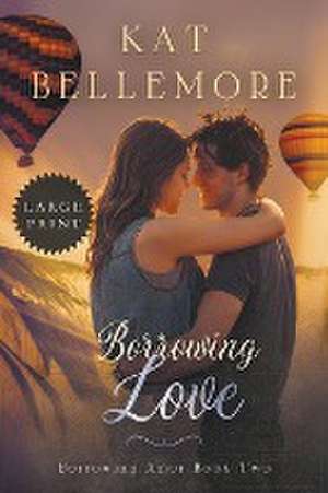 Borrowing Love de Kat Bellemore