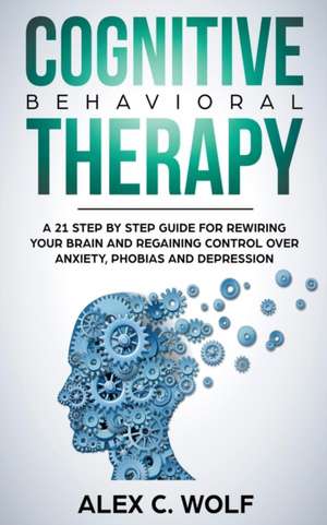 Cognitive Behavioral Therapy de Alex C. Wolf
