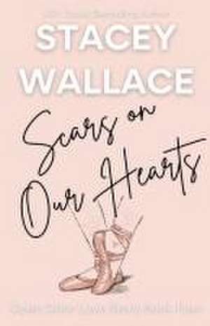 Scars on Our Hearts de Stacey Wallace