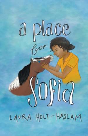 A Place for Sofia de Laura Holt-Haslam