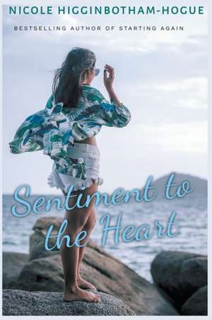 Sentiment to the Heart de Nicole Higginbotham-Hogue