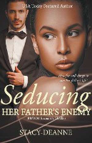 Seducing Her Father's Enemy de Stacy-Deanne