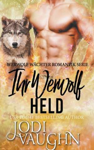 Vaughn, J: Ihr Werwolf Held