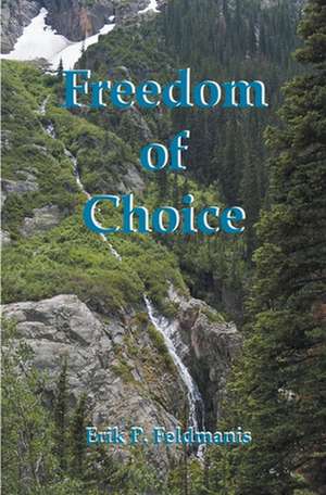 Freedom of Choice de Erik P. Feldmanis