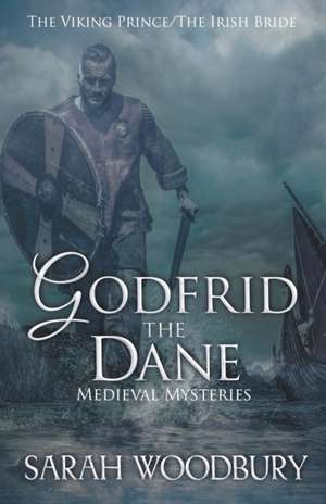 Godfrid the Dane Medieval Mysteries Boxed Set de Sarah Woodbury