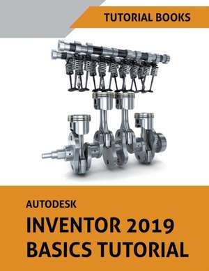 Autodesk Inventor 2019 Basics Tutorial de Tutorial Books