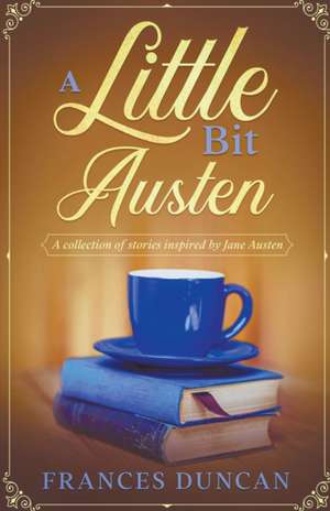 A Little Bit Austen de Frances Duncan