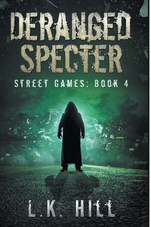 Deranged Specter de L. K. Hill