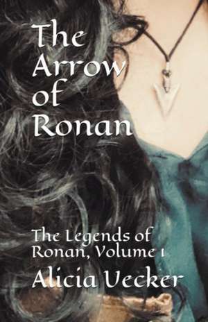 The Arrow of Ronan de Alicia Uecker