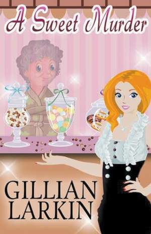 A Sweet Murder de Gillian Larkin