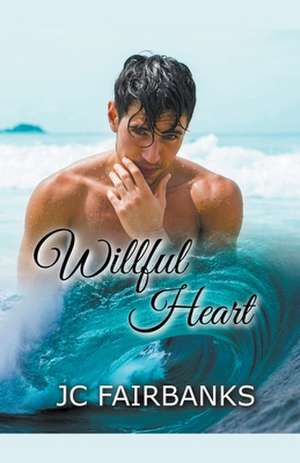 Willful Heart de J. C. Fairbanks