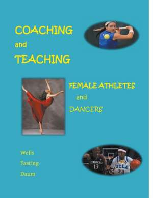 Coaching and Teaching Female Athletes and Dancers de Kari Fasting