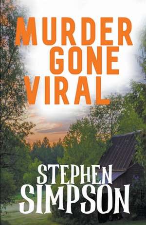 Murder Gone Viral de Stephen Simpson