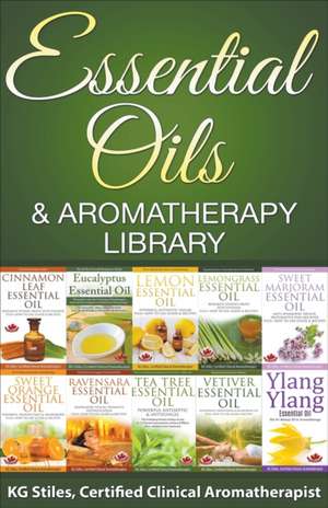 Essential Oils & Aromatherapy Library de Kg Stiles