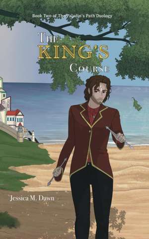 The King's Course de Jessica M. Dawn