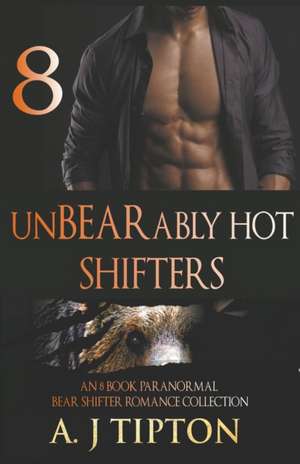 UnBEARably Hot Shifters de Aj Tipton