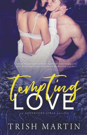 Tempting Love de Trish Martin