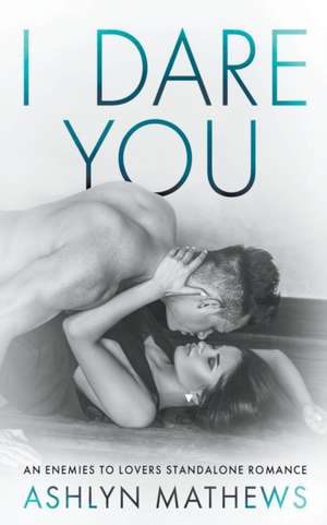 I Dare You de Ashlyn Mathews