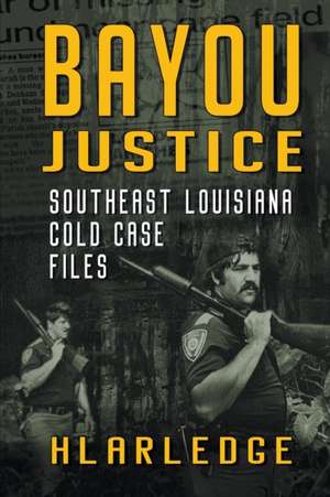 Bayou Justice de Hl Arledge