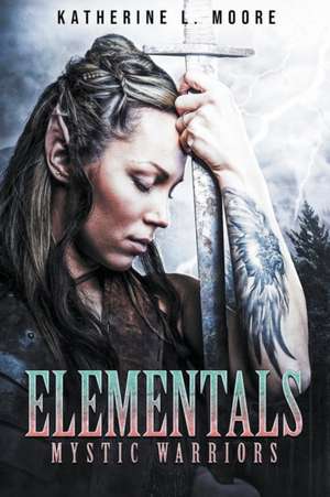 Elementals Mystic Warriors de Katherine L. Moore