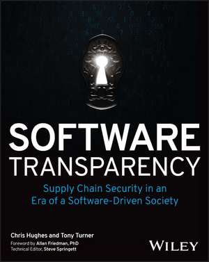 Software Transparency – Supply Chain Security in an Era of a Software–Driven Society de C. Hughes