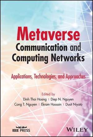 Metaverse Communication and Computing Networks – Applications, Technologies, and Approaches de DT Hoang