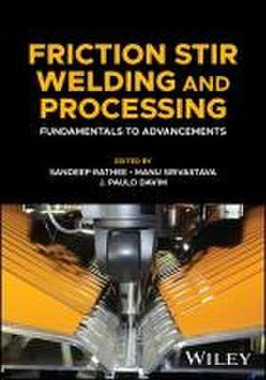 Friction Stir Welding and Processing: Fundamentals to Advancements de Rathee