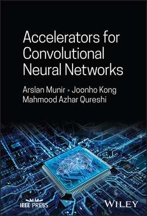 Accelerators for Convolutional Neural Networks de Munir