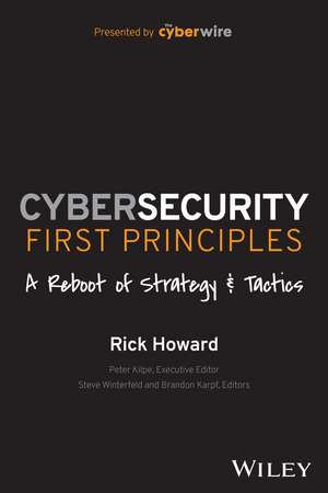 Cybersecurity First Principles – A Reboot of Strategy and Tactics de R Howard