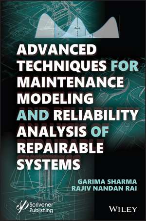 Advanced Techniques for Maintenance Modeling and Reliability Analysis of Repairable Systems de Sharma