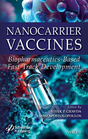 Nanocarrier Vaccines: Biopharmaceutics–Based Fast Track Development de Vivek P. Chavda