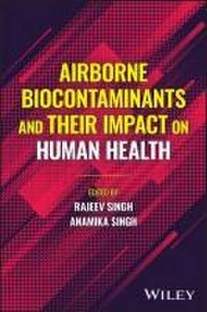 Airborne Biocontaminants and their Impact on Human Health de Singh