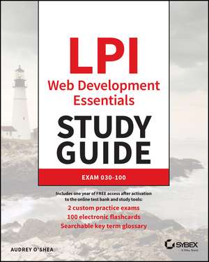 LPI Web Development Essentials Study Guide: Exam 030–100 de A O′Shea