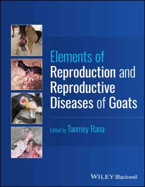 Elements of Reproduction and Reproductive Diseases of Goats de Tanmoy Rana