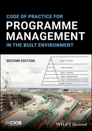 Code of Practice for Programme Management in the B uilt Environment, Second Edition de CIOB