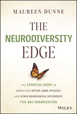 The Neurodiversity Edge – The Essential Guide to Embracing Autism, ADHD, Dyslexia, and Other Neurological Differences for Any Organization de M Dunne