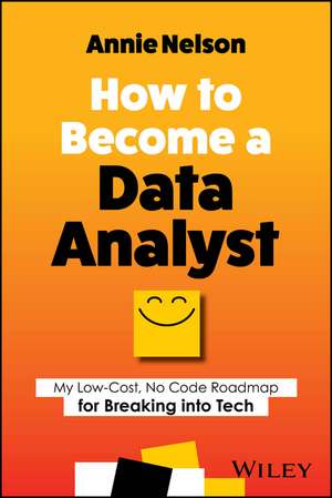 How to Become a Data Analyst – My Low–Cost, No Code Roadmap for Breaking into Tech de KA Nelson