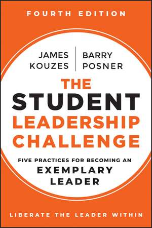 The Student Leadership Challenge: Five Practices f or Becoming an Exemplary Leader, 4th Edition de Kouzes