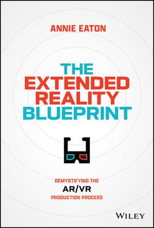 The Extended Reality Blueprint: Demystifying the A R/VR Production Process de Eaton