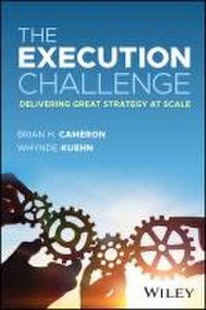 The Execution Challenge: Delivering Great Strategy at Scale de Cameron