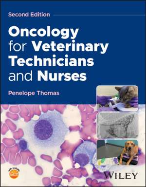 Oncology for Veterinary Technicians and Nurses de Thomas