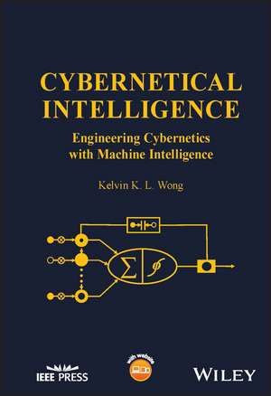 Cybernetical Intelligence – Engineering Cybernetics with Machine Intelligence de Wong