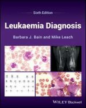 Leukaemia Diagnosis, Sixth Edition de Bain