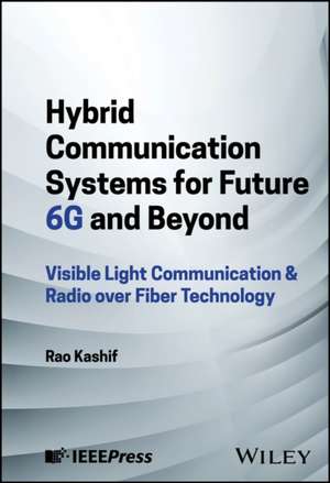 Hybrid Communication Systems for Future 6g and Beyond de Rao Kashif