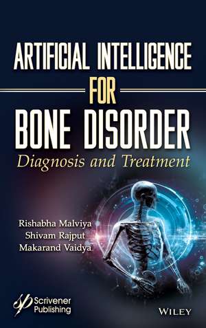 Artificial Intelligence for Bone Disorder – Diagnosis and Treatment de R Malviya